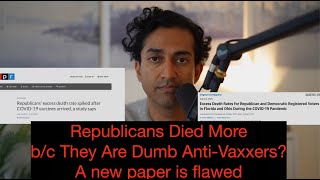 Did Republicans Die More During COVID b/c they are Dumb Anti-vaxxers?  I analyze the paper