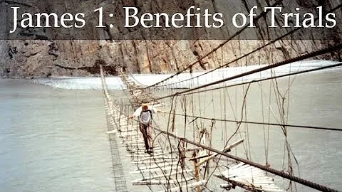James 1:1-12 Benefits of Trials