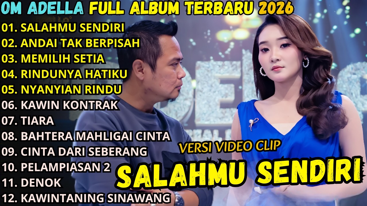 Om Adella Full Album Terbaru 2026 || SALAHMU SENDIRI - ANDAI TAK BERPISAH - DIFARINA INDRA FT FENDIK