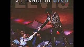 ELVIS PRESLEY    A CHANGE OF MIND  sept 3rd 1973   full cd
