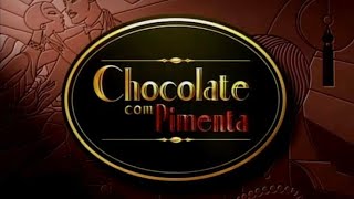 Chocolate Com Pimenta- Confira A Abertura Alternativa Da Novela.
