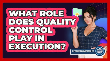 What Role Does Quality Control Play In Execution?