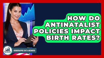 How Do Antinatalist Policies Impact Birth Rates? - Demographic Data Answers