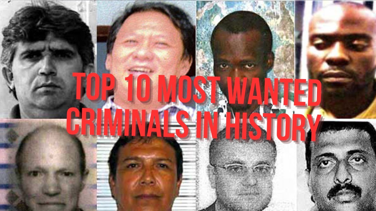 Top 10 Most Wanted Criminals in History - YouTube
