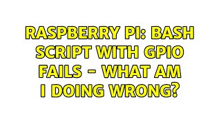 Raspberry Pi: Bash Script with GPIO fails - what am I doing wrong (2 Solutions!!)