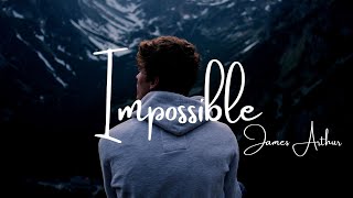 James Arthur - Impossible (Lyrics)