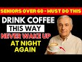 SENIORS: Can’t Sleep Through the Night? Drink Coffee This Way for Deep Rest Tonight! | Senior Health