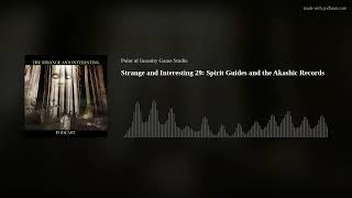Strange and Interesting 29: Spirit Guides and the Akashic Records