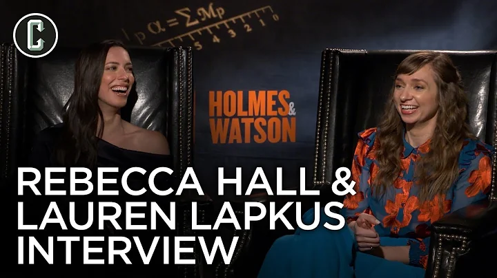 Holmes & Watson: Rebecca Hall & Lauren Lapkus Inte...