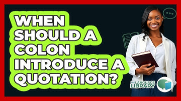 When Should A Colon Introduce A Quotation?