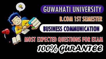GUWAHATI UNIVERSITY (B.COM 1st SEMESTER) | BUSINESS COMMUNICATION | IMPORTANT QUESTIONS FOR EXA👍🏼