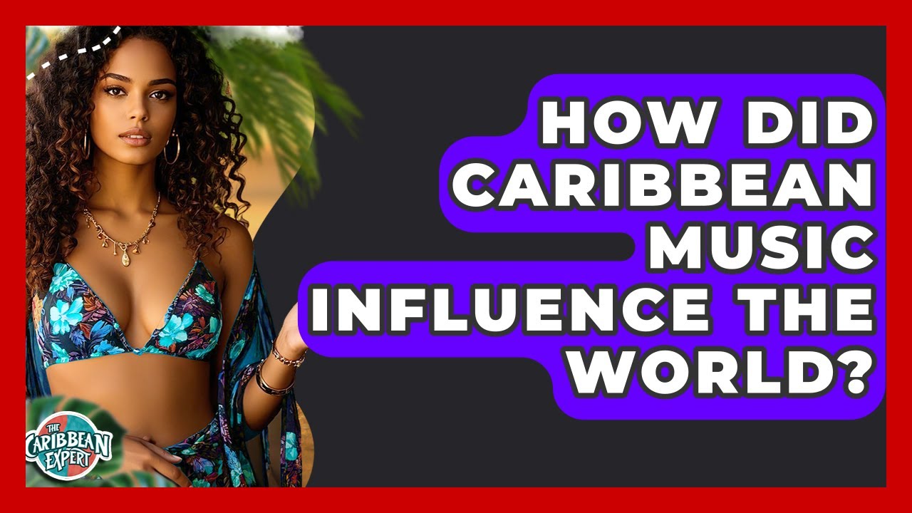 How Did Caribbean Music Influence The World? - The Caribbean Expert