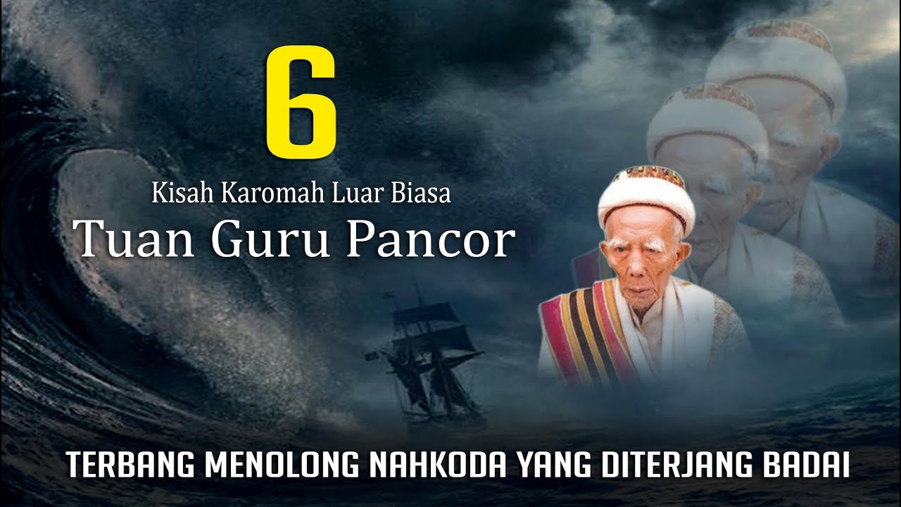6 KISAH KAROMAH LUAR BIASA TUAN GURU PANCOR, TERBANG MENOLONG NAHKODA YANG DITERJANG BADAI