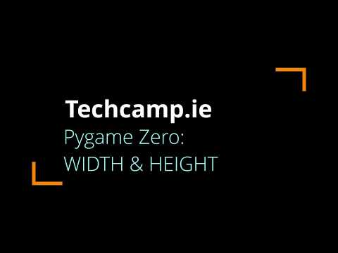 Techcamp.ie - PygameZero: WIDTH & HEIGHT