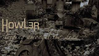 Howler — Sleeping Amongst The Dead (2019)