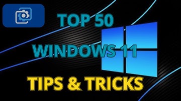 TOP 50 WINDOWS 11 TIPS AND TRICKS