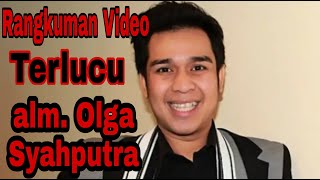 KUMPULAN VIDEO LUCU OLGA SEPANJANG HIDUPNYA || Miss You OLGA SYAHPUTRA