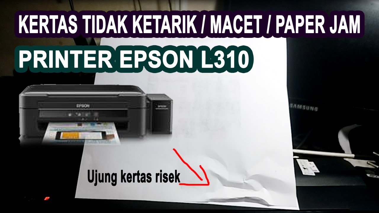 Cara memperbaiki printer Epson L310 kertas tidak ketarik - Paper Jam