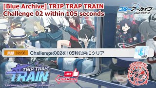 [Blue Archive JP] Challenge 2 | 105 seconds - TRIP TRAP TRAIN #bluearchive
