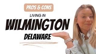Pros & Cons of Living in Wilmington Delaware 2024 | Living in Delaware | Delaware Real Estate