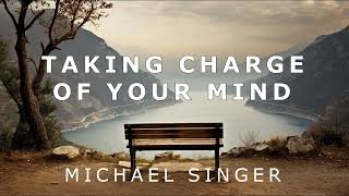Michael Singer  Taking Charge of Your Mind