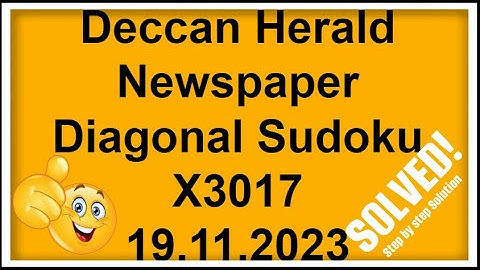 🔴 Solving Diagonal Sudoku with Logic and Pair Numbers | Deccan Herald Newspaper X3017 | 19.11.2023