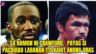 Sa Hamon Ni Crawford, Payag Si Pacquiao Na Labanan Ito Kahit Anong Oras
