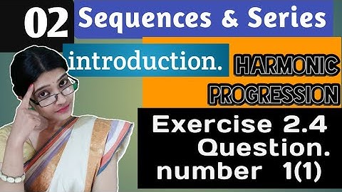 Class 11th maths | Harmonic Progression | Exercise 2.4 Question 1(1) | Sequences and series
