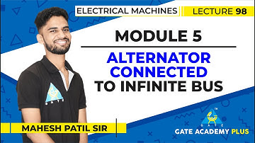 Lecture 98 | Module 5 | Alternator Connected to Infinite Bus | Electrical Machines