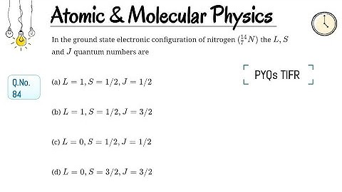 Question 84 : Atomic & Molecular Physics|IIT JAM|CSIR|GATE|JEST|TIFR|Geoscientist|Physics Lecturer