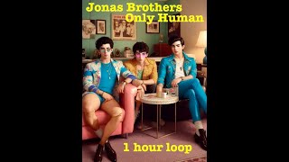Download Lagu Jonas Brothers - Only Human 1 hour loop MP3 Download Lagu Jonas Brothers - Only Human 1 hour loop MP3