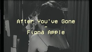 After You've Gone - Fiona Apple - Tradução PTBR