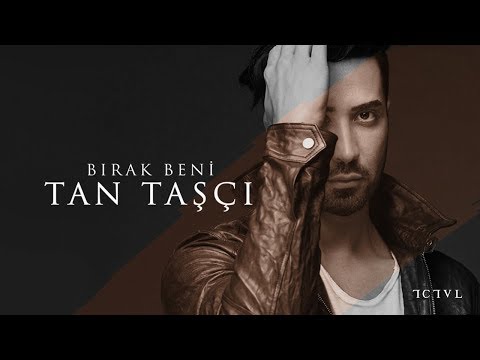 Tan Taşçı - Bırak Beni (Official Audio)