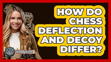 How Do Chess Deflection And Decoy Differ? - The Board Game Xpert