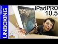 Apple iPad Pro 10.5 unboxing -superpantalla a 120 HZ-