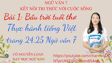 Bài giảng: Thực hành tiếng Việt trang 24, 25– Bài 1: Bầu trời tuổi thơ - Ngữ văn 7 - KNTT