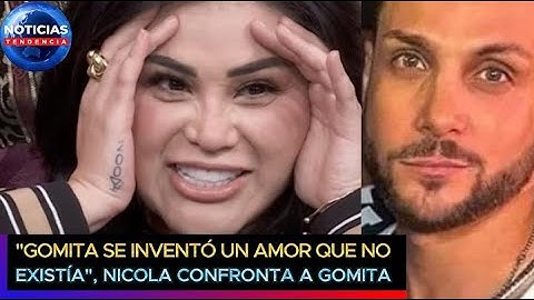 Gomita se inventó un amor que no existía Nicola confronta a Gomita dice que cero iba a ser su cuñada