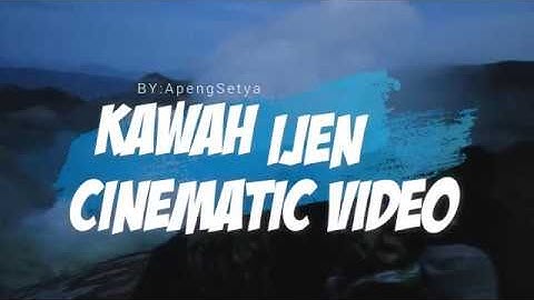CINEMATIC KAWAH IJEN