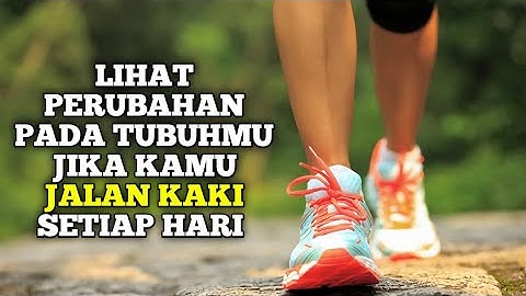 apa yang terjadi pada tubuh jika kamu jalan kaki setiap hari