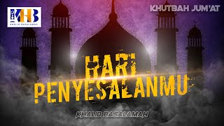 Khutbah Jumat: Hari Penyesalanmu - Khalid Basalamah