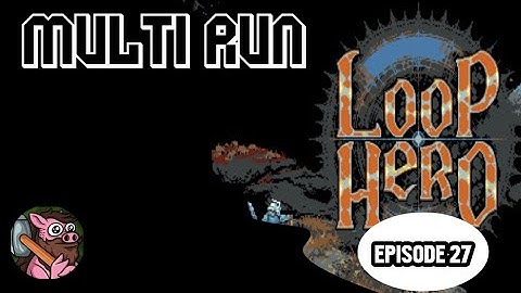 Multi Run #2 - Loop Hero