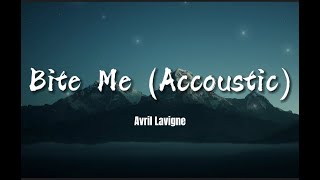 Avril Lavigne - Bite Me (accoustic)  Lyrics