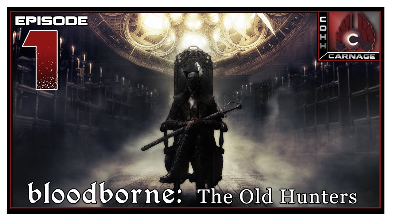 CohhCarnage Plays Bloodborne: The Old Hunters - Episode 1