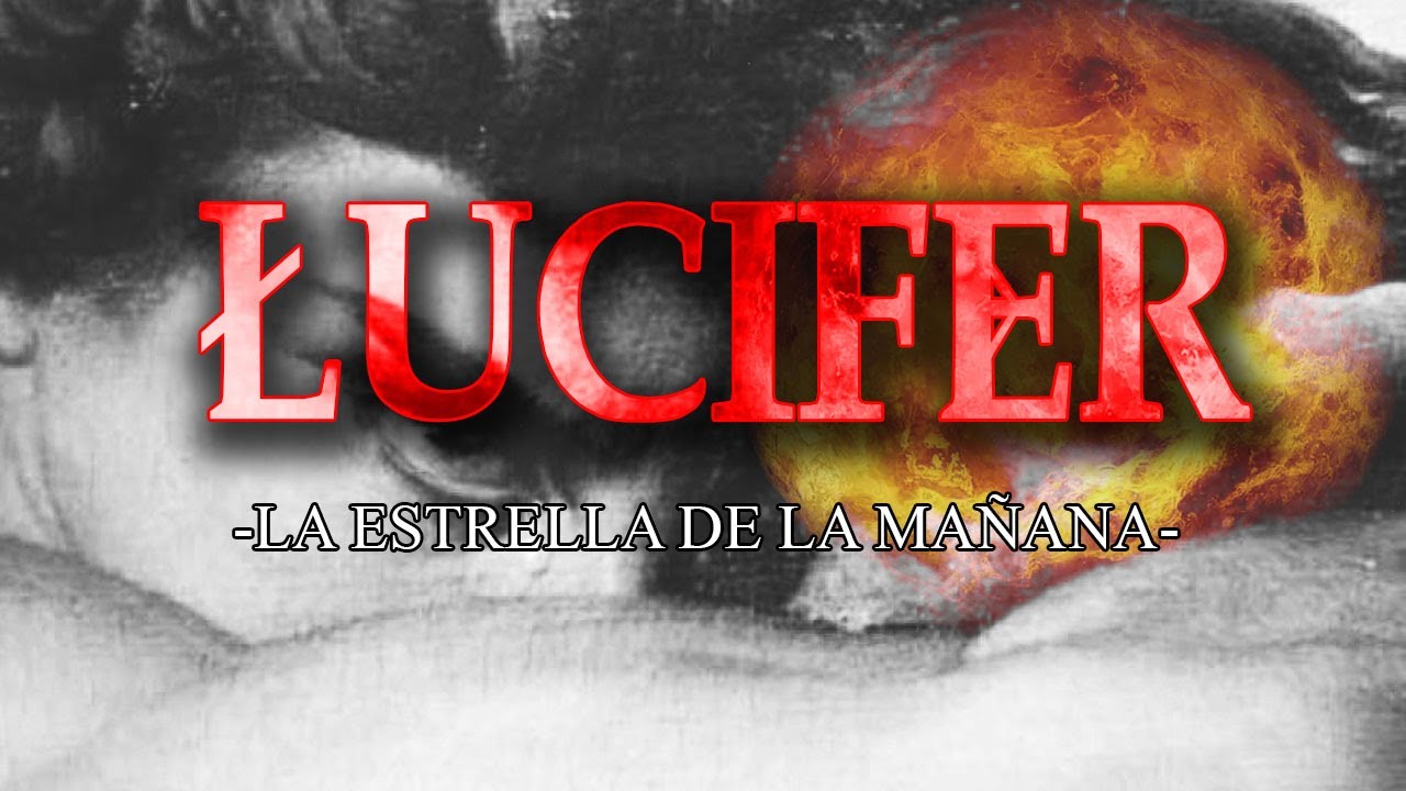 El verdadero origen de LUCIFER, la estrella de la mañana - YouTube