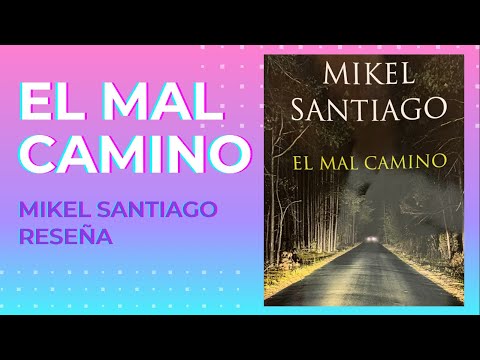 Miniatura de la reseña en video Reseña. El Mal Camino de Mikel Santiago
