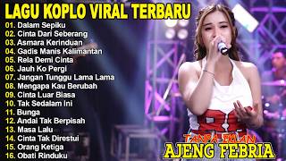 DALAM SEPIKU, CINTA DARI SEBERANG - AJENG FEBRIA - FULL ALBUM LAGU KOPLO VIRAL TERBARU