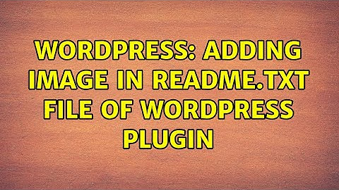 Wordpress: Adding Image in readme.txt file of wordpress plugin (2 Solutions!!)