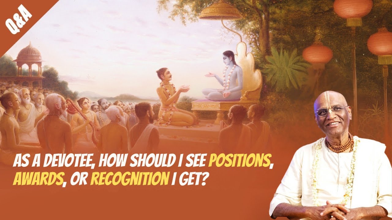 As a devotee, how should I see positions, awards, or recognition I get? | Sri Madhu Pandit Dasa