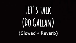 Let's Talk(Do Gallan) [Slowed Reverb]- Garry Sandhu | Sherry Lyrics