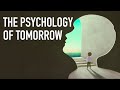 The Psychology of Tomorrow - Revolutionary New Model - Most Comprehensive of ALL psychology models!